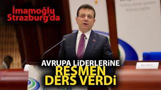 Ekrem İmamoğlu Strazburg'da, Avrupa ülkelerinin liderlerine resmen ders verdi!