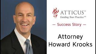 Atticus Success Story - Attorney Howard Krooks