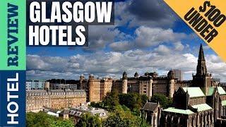 Glasgow: Best Hotel In Glasgow [Under $100] (2022)