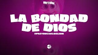 Pastor Carlos León - La Bondad de Dios