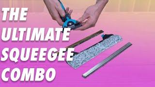 The Ultimate Squeegee Combo