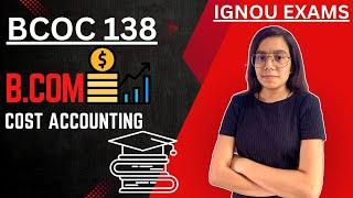 BCOC 138 COST ACCOUNTING | BCOM CONCEPT| IMPORTANT QUESTIONS MARATHON IGNOU WALAY