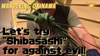 Let's try "Shibasashi" Okinawan custom for against evils!