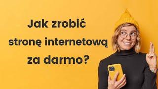 Jak zrobić stronę internetową za darmo? w 2022 roku