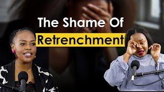 Retrenchment Comes With A Lot Of Shame