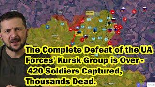 The Complete Defeat of the UAF Forces' Kursk Group is Over - 420 Soldiers Captured, Thousands Dead.