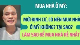 Mua nhà ở Mỹ: Mới định cư, có nên mua nhà ở Mỹ không? Làm sao để mua nhà rẻ nhất?