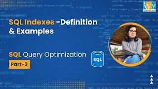 How Do SQL Indexes Work | Definition and Examples | Query Optimization in MySQL - Part 3