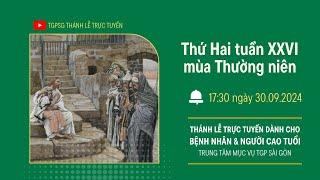 THỨ HAI TUẦN XXVI MÙA THƯỜNG NIÊN | 17:30 NGÀY 30-9-2024 | TRUNG TÂM MỤC VỤ TGPSG