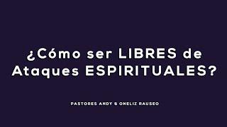 ¿Cómo ser Libres de Ataques Espirituales? ️  - Pastora Oneliz Rauseo