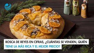 Rosca de Reyes en cifras, ¿cuántas se venden, quién tiene la más rica y el mejor precio?