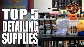 Top 5 MUST HAVE Detailing Supplies - The Best Products To Clean Your Car!