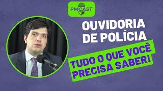 OUVIDORIA DE POLÍCIA - TUDO QUE VOCÊ PRECISA SABER | PMCAST 14