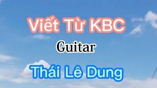 Viết từ KBC - Thái Lê Dung #guitar#thailedung#bolero