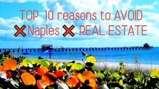  WHY I WOULD  NOT BUY REAL ESTATE IN NAPLES , FLORIDA 