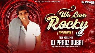 We Love Rocky (Aflatoon) | Tech House Mix | DJ Pradz Dubai | Akshay Kumar