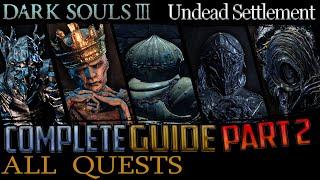 Dark Souls 3: All Quests in Order + Missable Content - Part 2 (Undead Settlement)