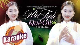 KARAOKE HÀ TĨNH QUÊ ƠI - KHÁNH AN | BEAT GỐC DỄ HÁT HAY NHẤT