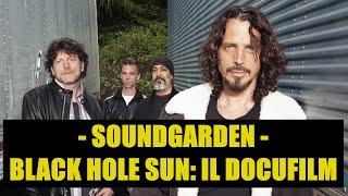 SOUNDGARDEN | BLACK HOLE SUN: IL DOCUFILM