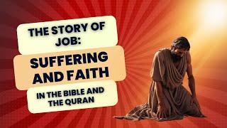 The Story of Job: Suffering and Faith in the Bible and the Quran #bible #quran