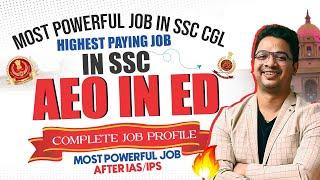 MOST POWERFUL JOB IN SSC CGL | HIGHEST PAYING JOB IN SSC | AEO IN ED | COMPLETE JOB PROFILE