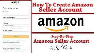 How to create amazon seller account in Pakistan in 2023 step by step amazon ka account kasy banaye