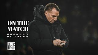 Brendan Rodgers On The Match | Celtic 5-0 Raith Rovers | Celtic deliver emphatic Scottish Cup win