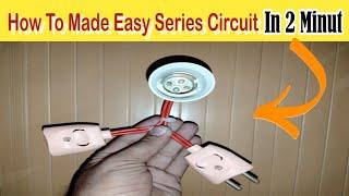 How To Made Easy Series Circuit In 2 minut || Mini Creative Ideas