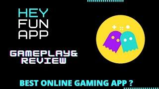 ONLINE GAMING APP HEY FUN GAMEPLAY AND REVIEW 