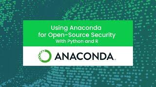 Anaconda for Open-Source Security with Python and R