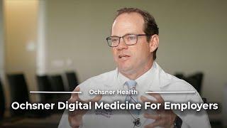 Considering Ochsner Digital Medicine for Employers