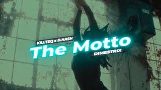 KILLTEQ x D.HASH x DIMESTRIX - The Motto