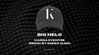 KARGA EVENTOS - BIG NELO feat GUNZA DJOZ