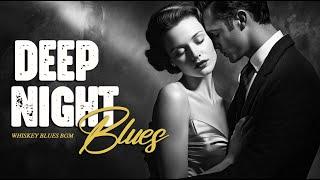 Deep Night Whiskey Blues – Relaxing Guitar Melodies for a Tranquil Evening | Smooth Blues Music