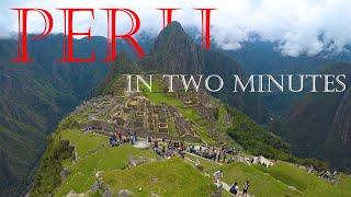 Peru Highlights in 2 Minutes.