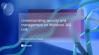 Understanding security and management on Windows 365 Link – Microsoft Technical Takeoff