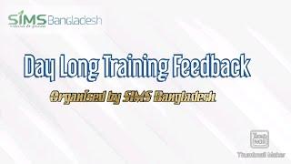 Day Long Training Feedback.Organised by SIMS Bangladesh