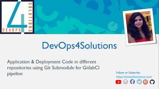 Application & Deployment Code in different repositories using Git Submodule for GitlabCI pipeline