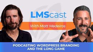 Podcasting  WordPress  Branding  and the Long Game with Matt Medeiros
