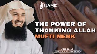 The Power of Thanking ALLAH: Importance of Gratitude in Islam - Mufti Menk