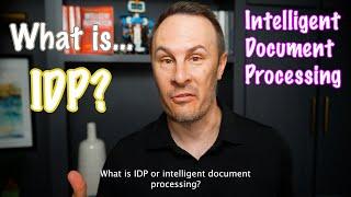 What is IDP? (Intelligent Document Processing)