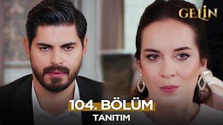 Gelin Dizisi 104. Bölüm (2.Sezon) Fragmanı | 18 Aralık Çarşamba @GelinDizisi