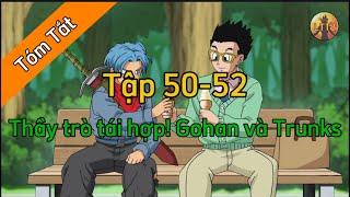 Review Dragon Ball Super : Tập 50-52 Tóm Tắt Dragon Ball - Review Dragon Ball