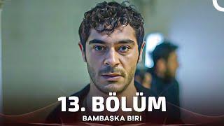 Bambaşka Biri 13. Bölüm