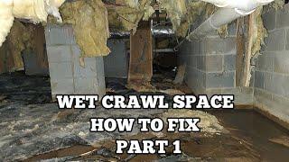 Wet Crawl Space  How To Fix  French Drain - PART 1