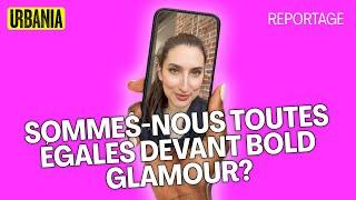 Sommes-nous toutes égales devant Bold Glamour? | Reportage