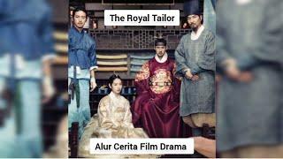 ALUR CERITA FILM DRAMA THE ROYAL TAILOR FULL EPISODE ll DINASTI JOSEON