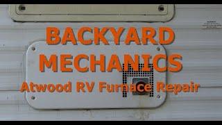 BACKYARD MECHANICS - Atwood RV Furnace Repair