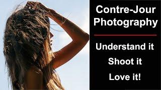 Photography ‘Contre-Jour’: Understand backlighting. Shoot it. Love it.