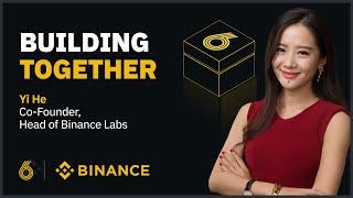 Yi He, Co-Founder and Head of Binance Labs | Building Together